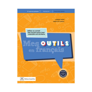 MES OUTILS EN FRANÇAIS 3e cycle – 5e/6e année